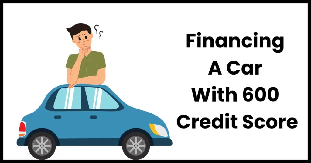 Financing A Car With 600 Credit Score
