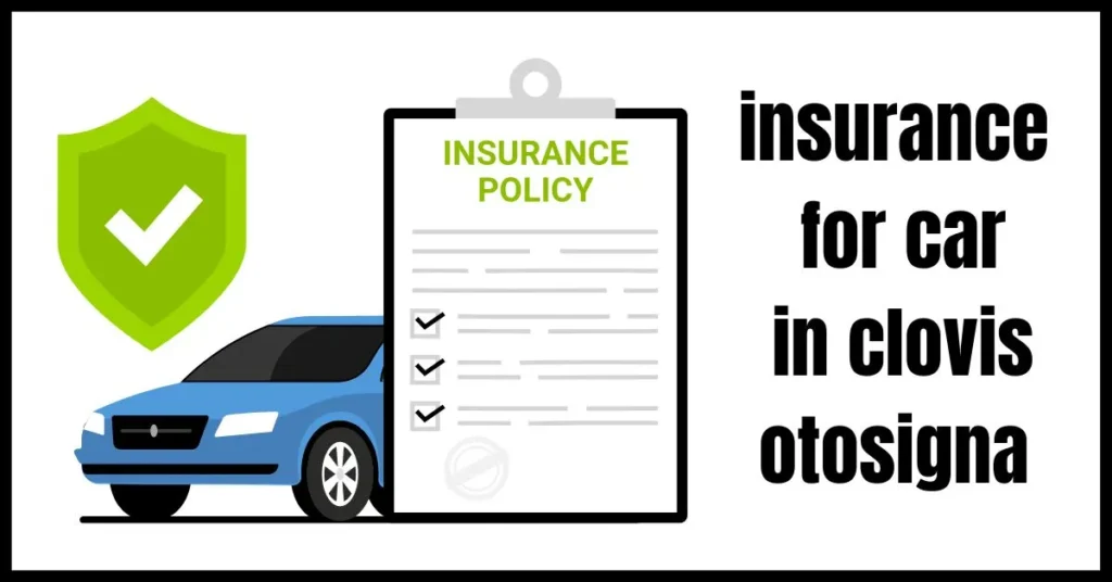 insurance for car in clovis otosigna